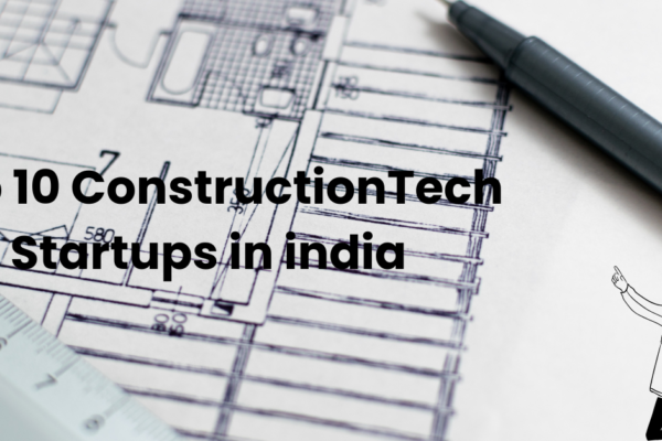 Top 10 ConstructionTech Startups in India