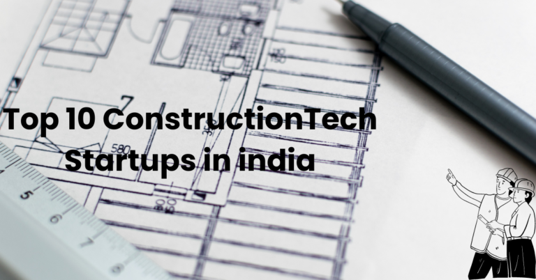 Top 10 ConstructionTech Startups in India