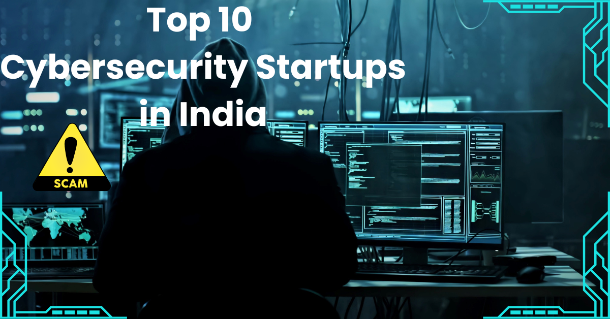 Top 10 Cybersecurity Startups in India