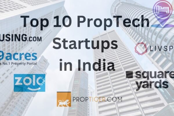 Top 10 PropTech Startups in IndiaTop 10 PropTech Startups in India