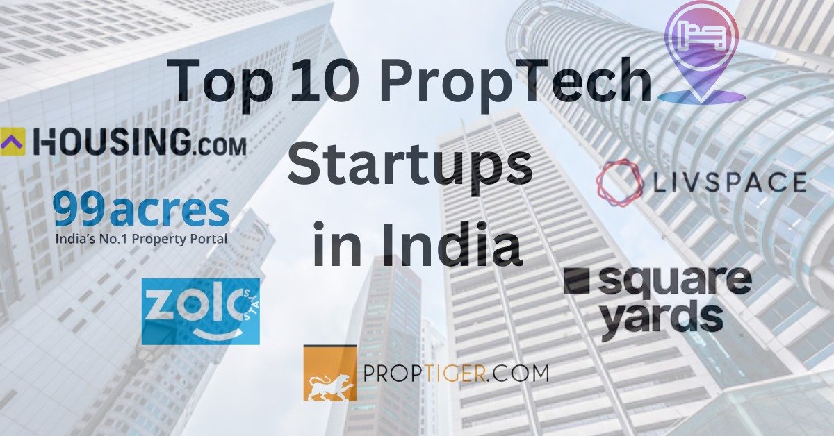 Top 10 PropTech Startups in IndiaTop 10 PropTech Startups in India