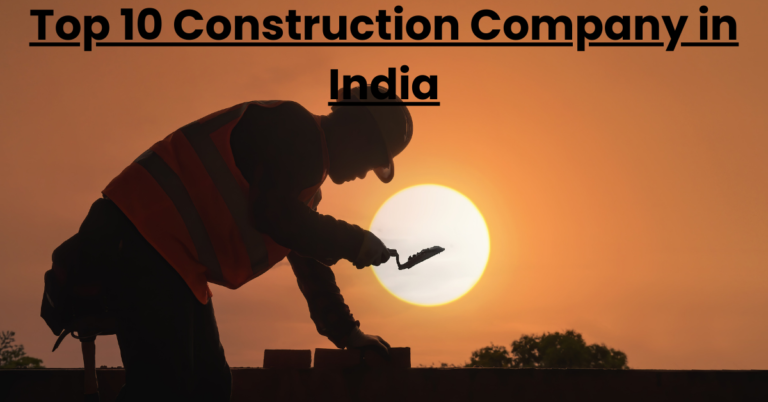 Top 10 Construction Company in India