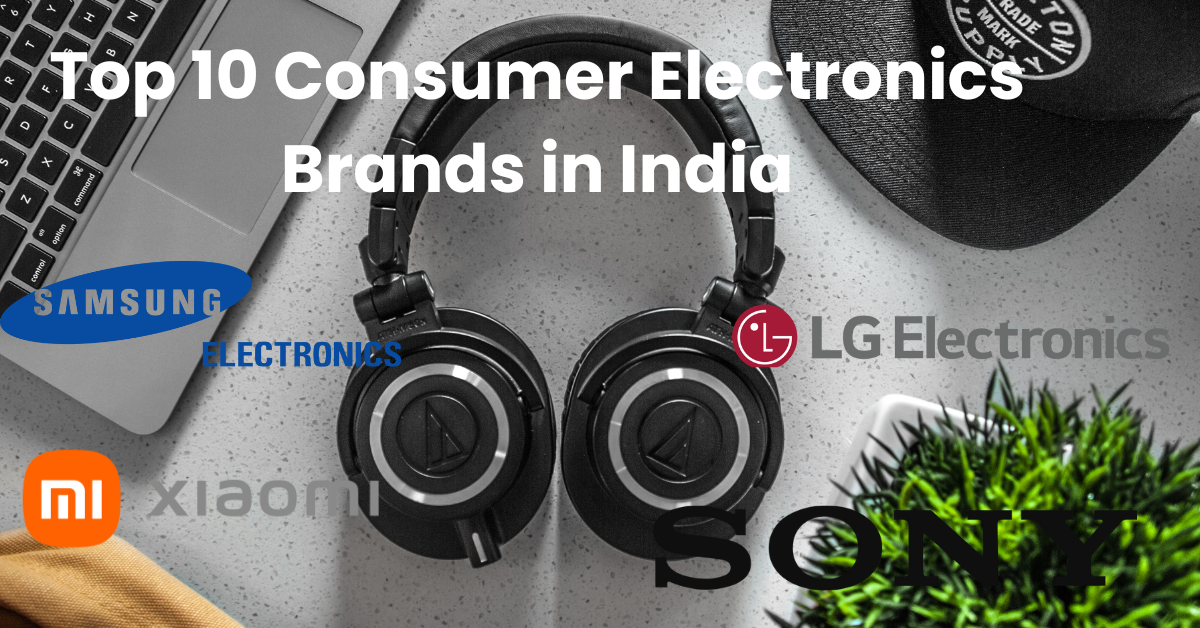 Top 10 Consumer Electronics Brands in India