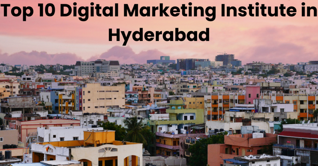 Top 10 Digital Marketing Institute in Hyderabad