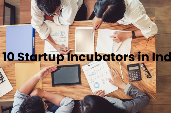 Top 10 Startup Incubators in India