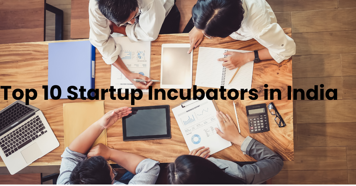 Top 10 Startup Incubators in India