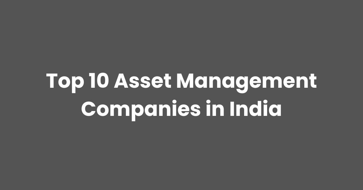 Top 10 Asset Management Companies in India