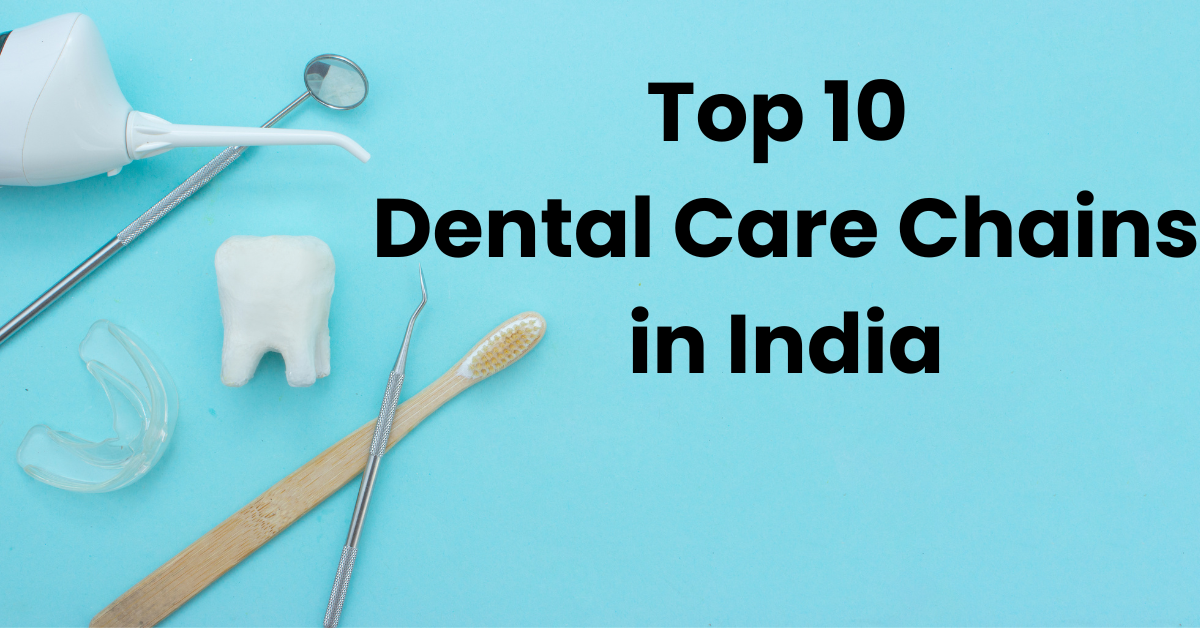 Top 10 Dental Care Chains in India