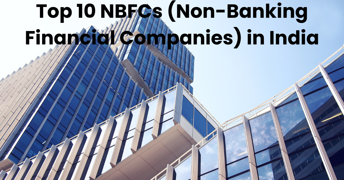 Top 10 NBFCs (Non-Banking Financial Companies) in India