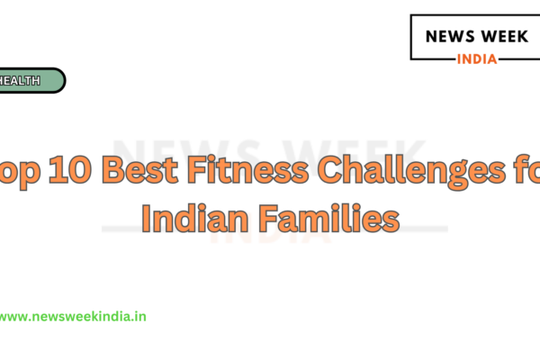 Top 10 Best Fitness Challenges for Indian Families