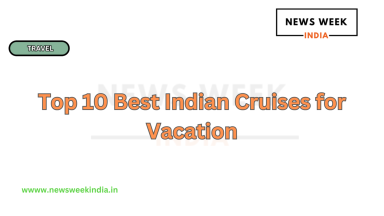 Top 10 Best Indian Cruises for Vacation