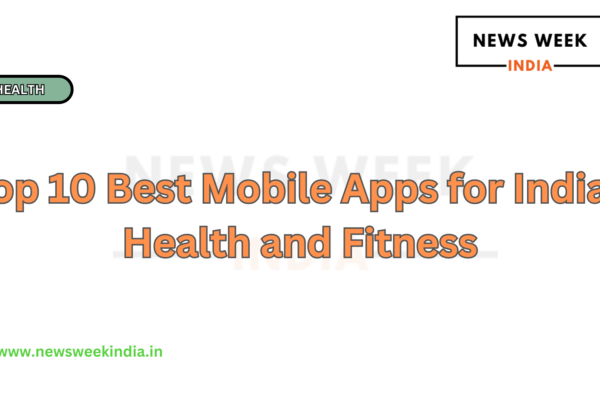 Top 10 Best Mobile Apps for Indian Health and Fitness