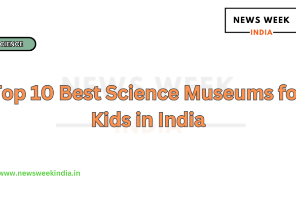 Top 10 Best Science Museums for Kids in India