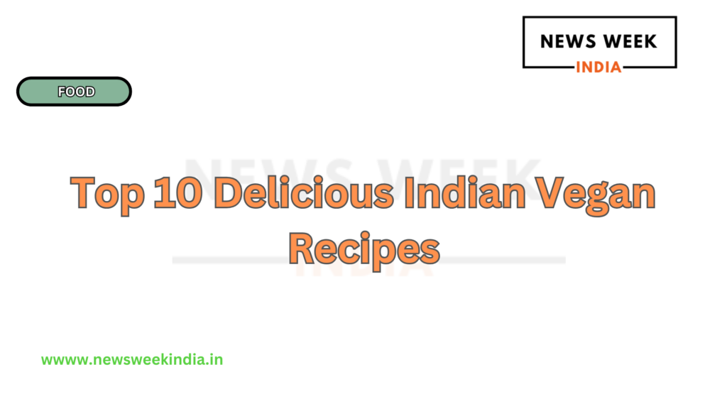 Top 10 Delicious Indian Vegan Recipes