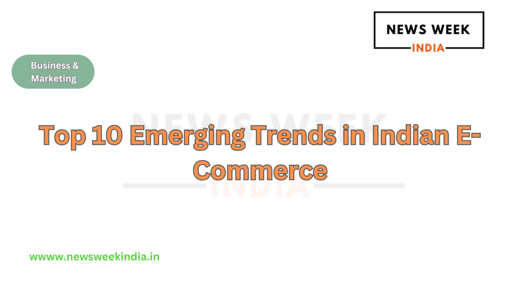 Top 10 Emerging Trends in Indian E-Commerce