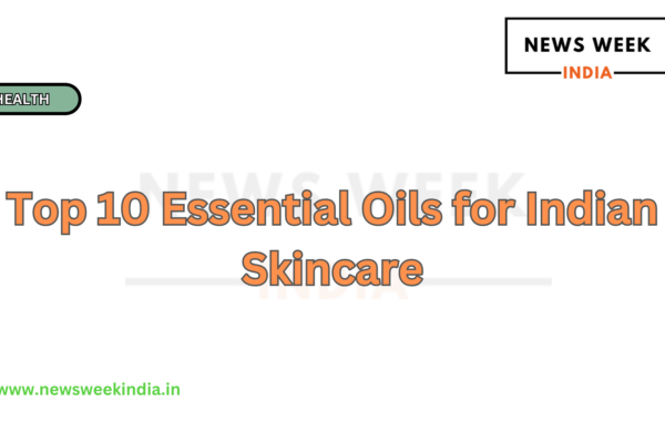 Top 10 Essential Oils for Indian Skincare