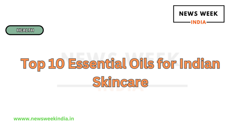 Top 10 Essential Oils for Indian Skincare
