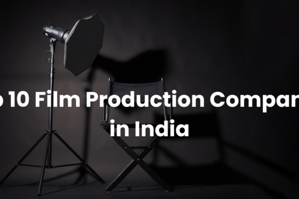 Top 10 Film Production Companies in India