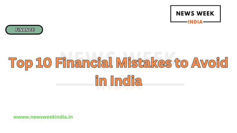 Top 10 Financial Mistakes to Avoid in India