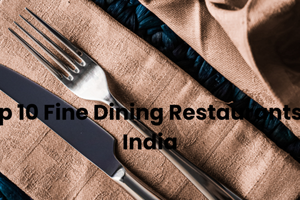 Top 10 Fine Dining Restaurants in India