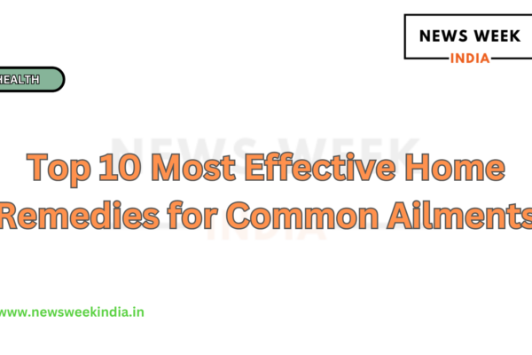 Top 10 Most Effective Home Remedies for Common Ailments