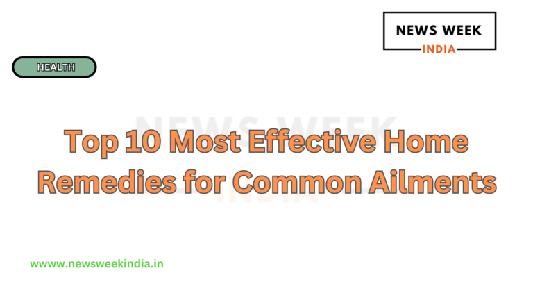 Top 10 Most Effective Home Remedies for Common Ailments
