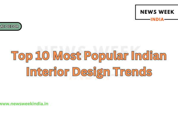 Top 10 Most Popular Indian Interior Design Trends