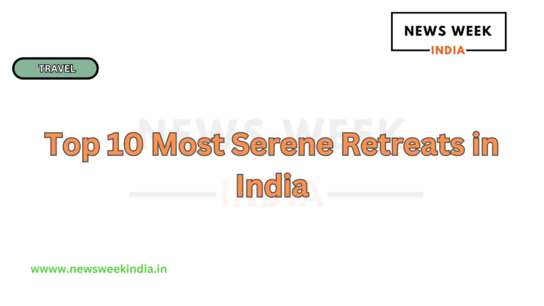 Top 10 Most Serene Retreats in India
