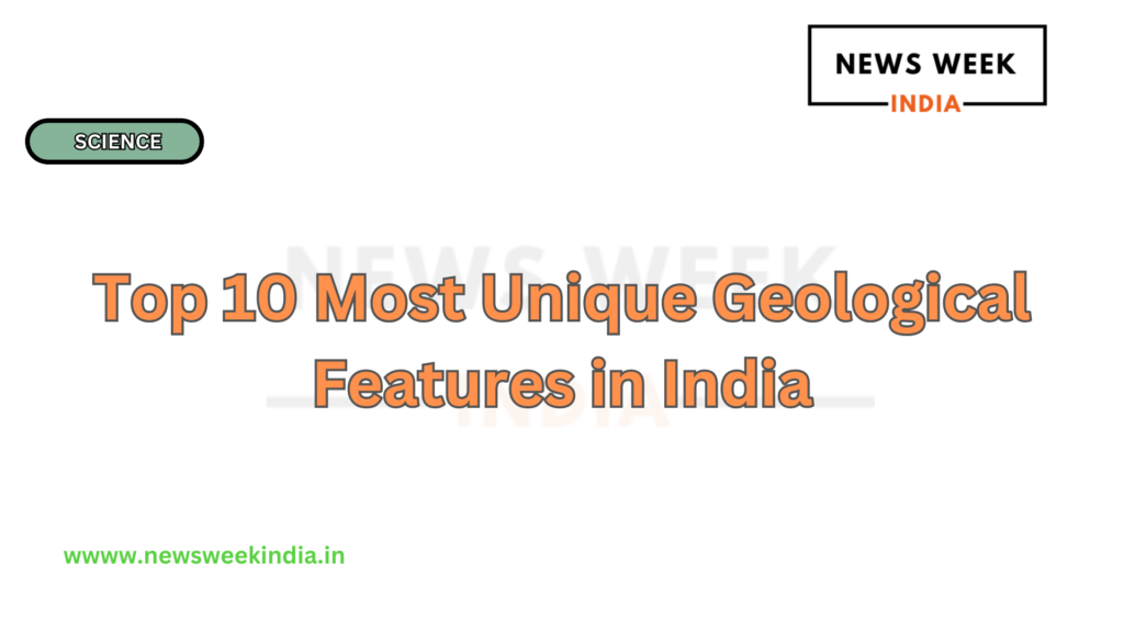Top 10 Most Unique Geological Features in India