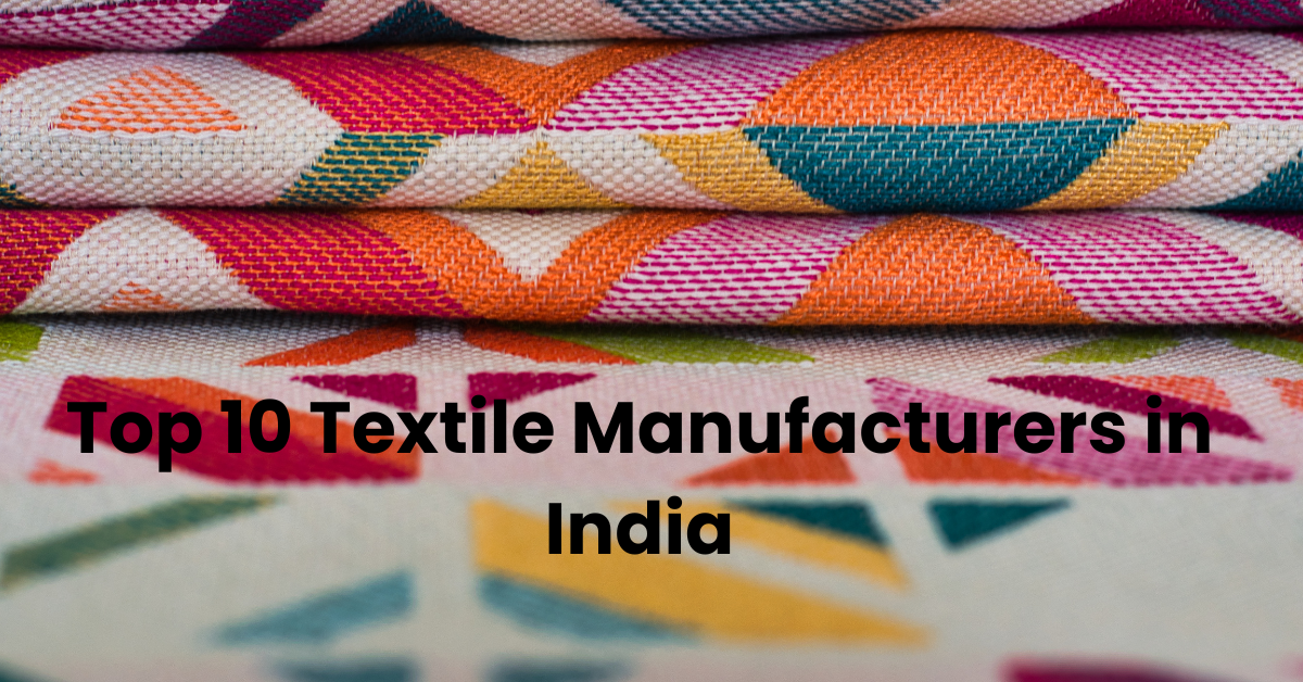 Top 10 Textile Manufacturers In India