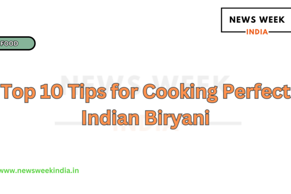 Top 10 Tips for Cooking Perfect Indian Biryani