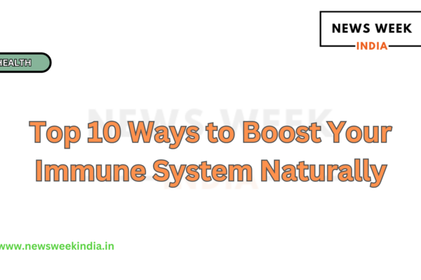 Top 10 Ways to Boost Your Immune System Naturally