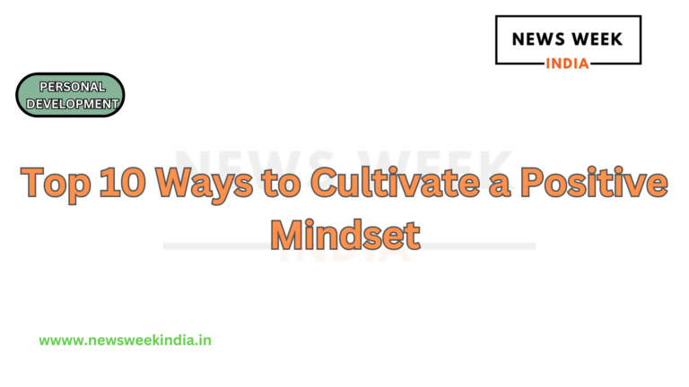 Top 10 Ways to Cultivate a Positive Mindset