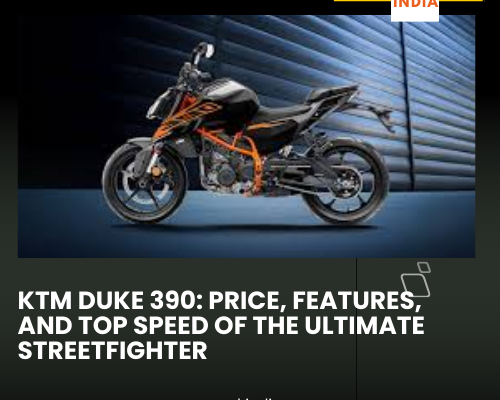 KTM Duke 390: Price, Features, and Top Speed of the Ultimate Streetfighter KTM Duke 390: Price, Features, and Top Speed of the Ultimate Streetfighter